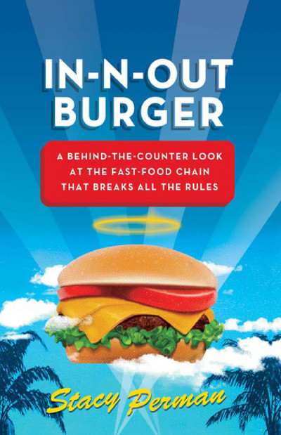 In-N-Out Burger. Взгляд из-за прилавка на сеть ресторанов быстрого питания, которая нарушает все правила